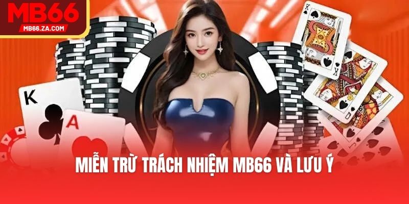Miễn trừ trách nhiệm MB66 và lưu ý