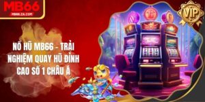 Nổ Hũ MB66 - Trải Nghiệm Quay Hũ Đỉnh Cao Số 1 Châu Á
