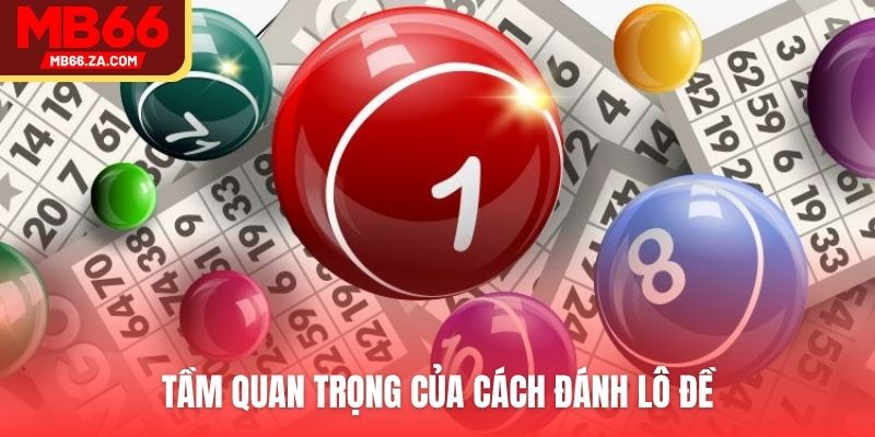 Cách Đánh Lô Đề - Phương Pháp Của Top Pro Xếp Hạng 1 2 Tầm quan trọng của cách đánh lô đề