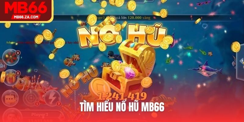 Nổ Hũ MB66 - Trải Nghiệm Quay Hũ Đỉnh Cao Số 1 Châu Á 2 Tìm hiểu nổ hũ MB66