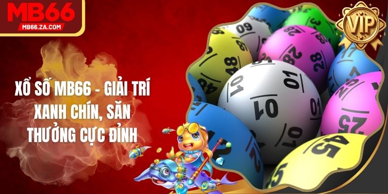 Xổ Số MB66 - Giải Trí Xanh Chín, Săn Thưởng Cực Đỉnh 1 Xổ Số MB66 - Giải Trí Xanh Chín, Săn Thưởng Cực Đỉnh